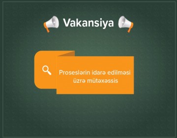 Vakansiya: Proseslərin idarə edilməsi üzrə mütəxəssis.